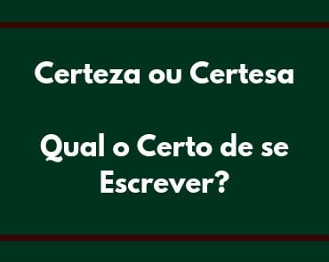 certeza ou certesa