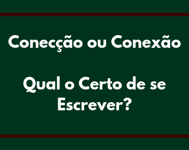 coneccao ou conexao