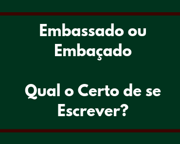 embassado ou embaçado