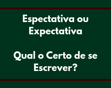 espectativa ou expectativa