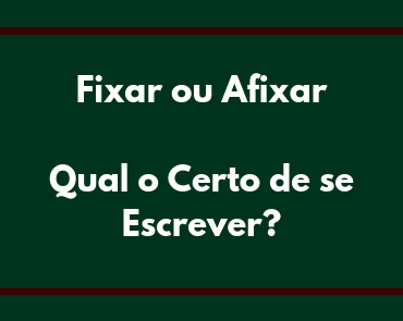fixar ou afixar