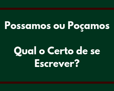 possamos ou poçamos