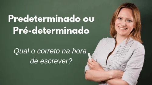 predeterminado ou pré-determinado qual o correto