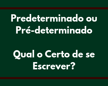 predeterminado ou pré-determinado