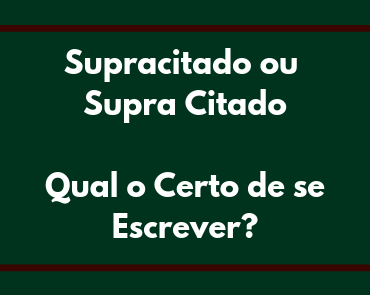 supracitado ou supra citado