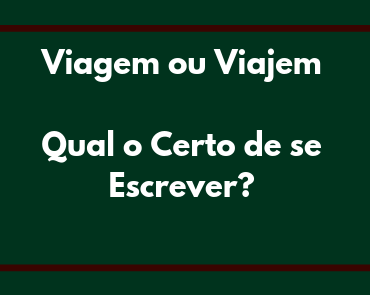 viagem ou viajem