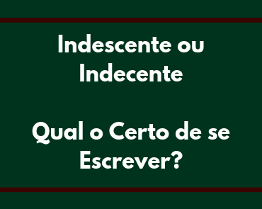 indescente ou indecente