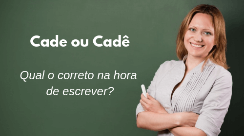 cade ou cadê qual o correto