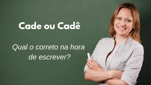 cade ou cadê qual o correto