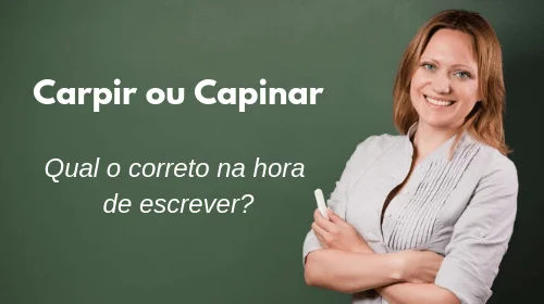 carpir ou capinar qual o correto
