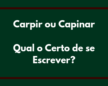 carpir ou capinar