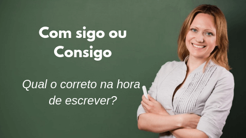 com sigo ou consigo qual o correto