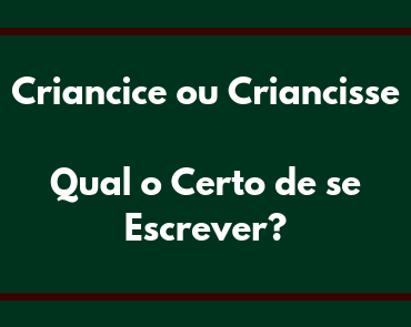 criancice ou criancisse