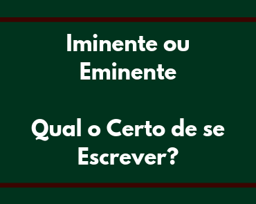 iminente ou eminente