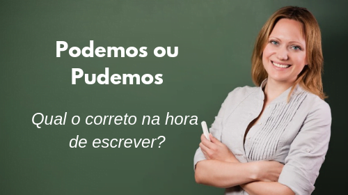podemos ou pudemos qual o correto