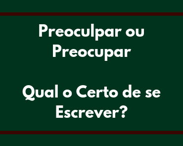 preoculpar ou preocupar
