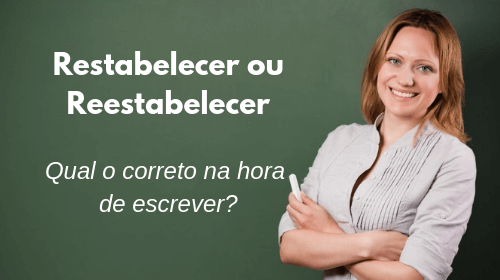 restabelecer ou reestabelecer qual o correto