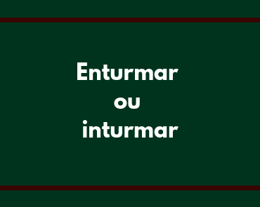 enturmar ou inturmar