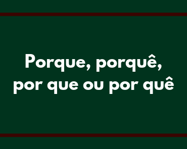 porque porquê por que ou por quê