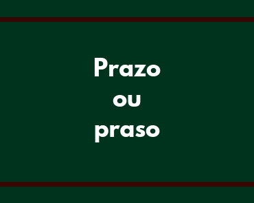 prazo ou praso